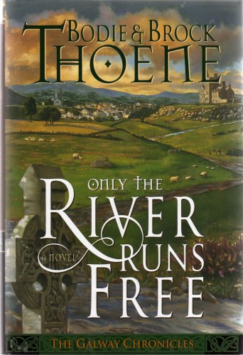 Stock image for Only The River Runs Free - The Galway Chronicles for sale by HPB Inc.