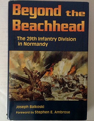 Imagen de archivo de Beyond the Beachhead: The 29th Infantry Division in Normandy a la venta por ThriftBooks-Atlanta