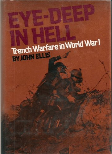 Stock image for Eye-Deep in Hell: Trench Warfare in World War I for sale by Half Price Books Inc.