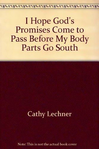 Beispielbild fr I Hope God's Promises Come To Pass Before My Body Parts Go South zum Verkauf von Better World Books: West