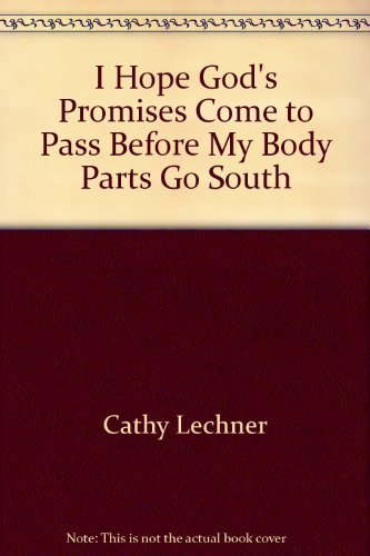 Imagen de archivo de I Hope God's Promises Come To Pass Before My Body Parts Go South a la venta por Better World Books: West