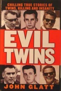 Stock image for Evil Twins: Chilling True Stories of Twins, Killing and Insanity for sale by ThriftBooks-Atlanta