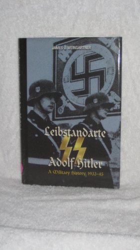 Beispielbild fr Leibstandarte SS Adolf Hitler, 1933-1945 zum Verkauf von Better World Books