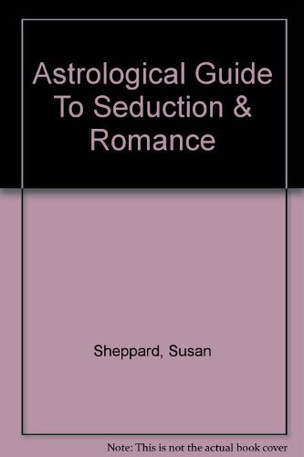 Imagen de archivo de The Astrological Guide to Seduction and Romance a la venta por HPB-Diamond