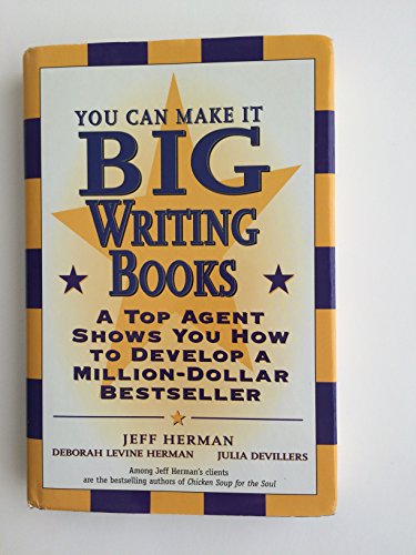 Beispielbild fr You Can Make It Big Writing Books: A Top Agent Shows You How to Develop a Million-Dollar Bestseller zum Verkauf von Better World Books