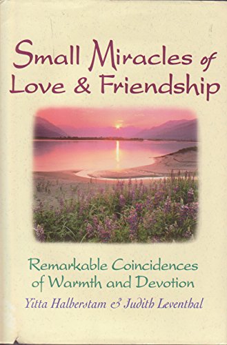 Stock image for Small Miracles of Love&Friendship: Remarkable Coincidences of Warmth and Devotion. for sale by SecondSale