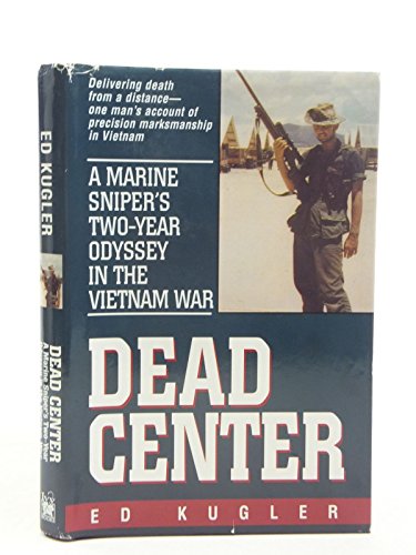 9780739404591: DEAD CENTER: A Marine Sniper's two year odyssey in the Vietnam War.