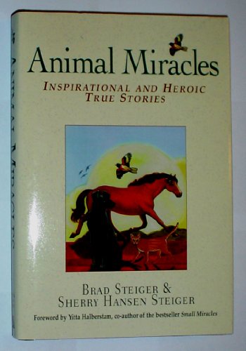 Stock image for Animal Miracles - Inspirational and Heroic True Stories for sale by Gulf Coast Books