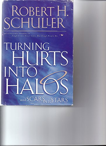 9780739405505: Turning Hurts Into Halos and Scars Into Stars [Gebundene Ausgabe] by Robert H...