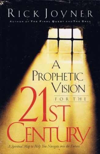 A PROPHETIC VISION FOR THE 21ST CENTURY A SPIRITUAL MAP TO HELP YOU NAVIGATE INTO THE FUTURE (9780739406632) by Anonymous