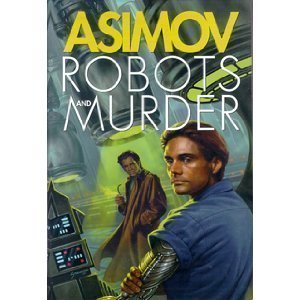 Stock image for Robots and Murder: The Caves of Steel/ The Naked Sun/ Robots of Dawn for sale by Ergodebooks