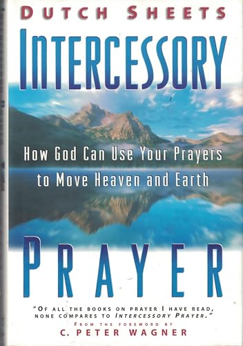 Stock image for INTERCESSORY PRAYERS : HOW GOD CAN USE YOUR PRAYERS TO MOVE HEAVEN AND EARTH for sale by Better World Books