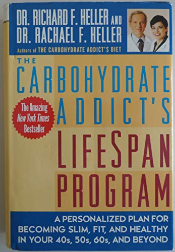 Stock image for The Carbohydrate Addict�s Lifespan Program: A Personalized Plan for Becoming Slim, Fit, and Healthy in Your 40s, 50s, 60s and Beyond for sale by Wonder Book