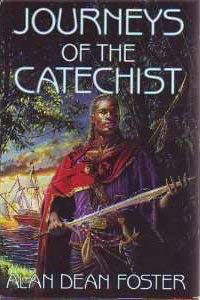 Journeys Of The Catechist: Carnivores Of Light And Darkness; Into The Thinking Kingdoms; A Triumph Of Souls (9780739407929) by Alan Dean Foster