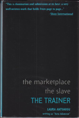 The Trainer (The Marketplace Trilogy, Book No. 3) (9780739408247) by Laura Antoniou; Aka Sara Adamson