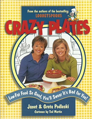 Stock image for Crazy Plates - Low Fat Food So Good You'll Swear It's Bad for You! for sale by Your Online Bookstore