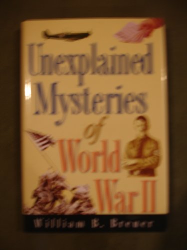 Imagen de archivo de Unexplained Mysteries of World War II a la venta por Wonder Book