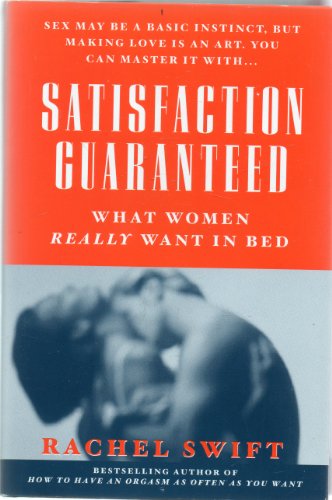 Beispielbild fr Satisfaction Guaranteed What Women Really Want in Bed zum Verkauf von Half Price Books Inc.