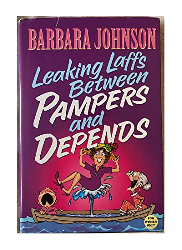 Stock image for Leaking Laffs Between Pampers and Depends; He's Gonna Toot and I'm Gonna Scoot; Living Somewhere Between Estrogen and Death for sale by Wonder Book