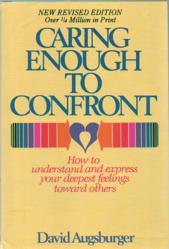 Imagen de archivo de Caring Enough To Confront How to understand and express your deepest feelings toward others a la venta por SecondSale