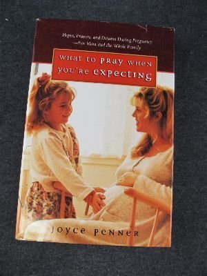 Beispielbild fr What to Pray When You're Expecting by Joyce Penner (2000-08-01) zum Verkauf von HPB-Emerald