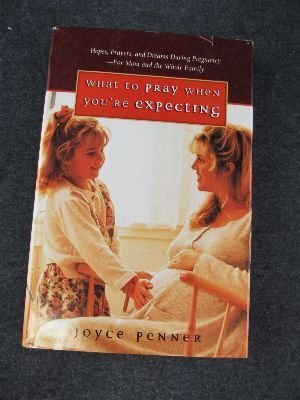 Imagen de archivo de What to Pray When You're Expecting by Joyce Penner (2000-08-01) a la venta por HPB-Emerald