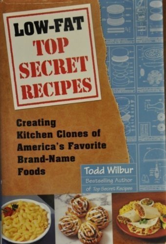 Imagen de archivo de Low-fat Top Secret Recipes. Creating Kitchen Clones of America's Favorite Brand-Name Foods a la venta por Aragon Books Canada