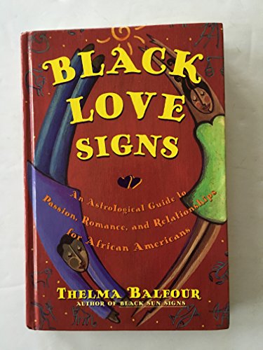 Beispielbild fr Black Love Signs: An Astrological Guide to Passion, Romance, and Relationships for African Americans zum Verkauf von New Legacy Books