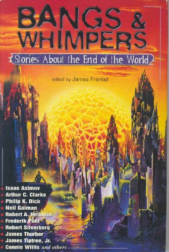 Beispielbild fr Bangs and Whimpers: Stories About the End of the World zum Verkauf von SecondSale