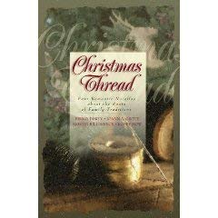 Christmas Threads - Four Romantic Novellas About Cherished Family Traditions (9780739413104) by Unknown; Gail Gaymer Martin; Colleen L. Reece; Janet Spaeth