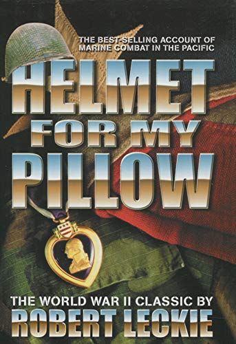 9780739414040: Helmet for My Pillow by Robert Leckie (2001-08-01)