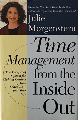 Imagen de archivo de Time Management from the Inside Out: The Foolproof System for Taking Control of Your Schedule and Your life a la venta por SecondSale