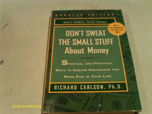 Stock image for Don't Sweat the Small Stuff About Money: Spiritual and Practical Ways to Create Abundance and More Fun in Your Life for sale by Better World Books