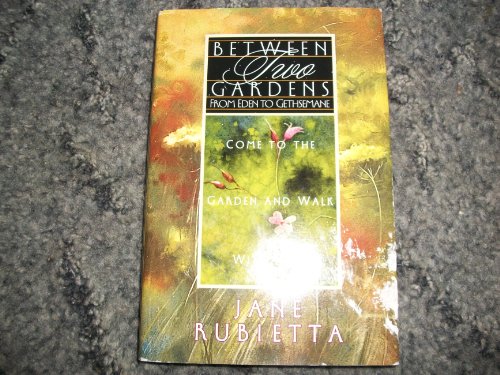 Stock image for Between Two Gardens : from Eden to Gethsemane for sale by Dromanabooks