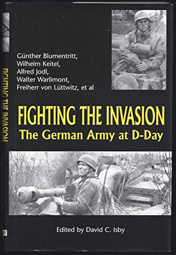 Beispielbild fr Fighting the Invasion: The German Army at D-Day zum Verkauf von Books of Paradise