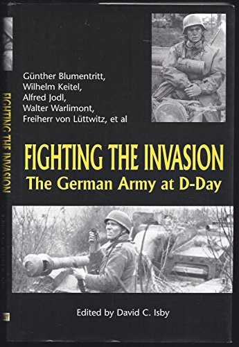 Imagen de archivo de Fighting the Invasion: The German Army at D-Day a la venta por ThriftBooks-Atlanta