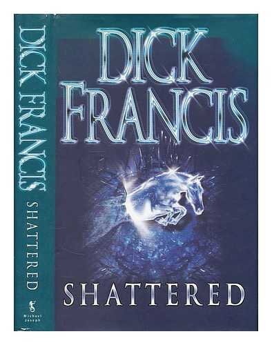 Shattered Large Print edition by Francis, Dick (2000) Hardcover (9780739416273) by Dick Francis