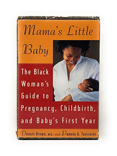 Beispielbild fr Mama's Little Baby, The Black Woman's Guide to Pregnancy, Childbirth, and Baby's First Year zum Verkauf von ThriftBooks-Dallas