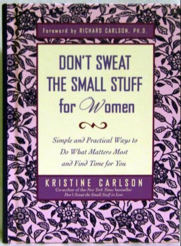 9780739417218: Don't Sweat the Small Stuff for Women: Simple and Practical Ways to Do What Matters Most and Find Time for You (Book Club Edition)