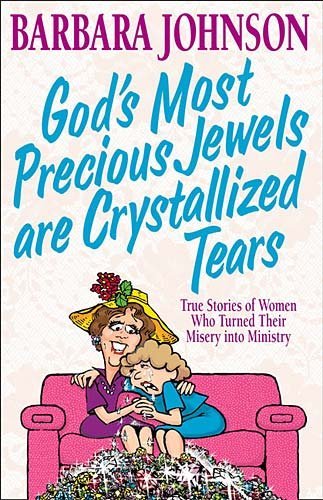 Stock image for God's Most Precious Jewels Are Crystallized Tears for sale by SecondSale