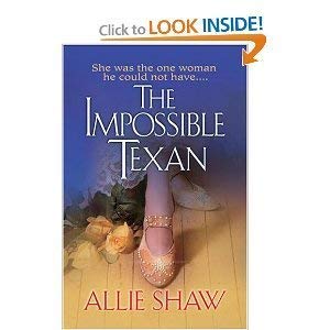 Imagen de archivo de The Impossible Texan by Allie Shaw a la venta por Granny's Attic