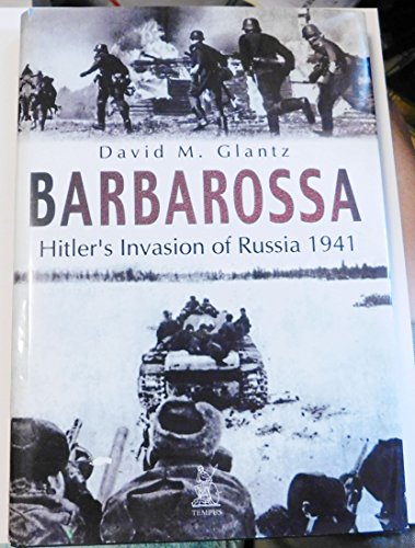Barbarossa: Hitlers Invasion of Russia 1941 - GLANTZ, DAVID M.