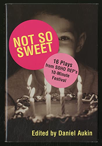 Stock image for Not So Sweet: Sixteen Plays from Soho Rep's Ten-Minute Festival for sale by HPB-Ruby