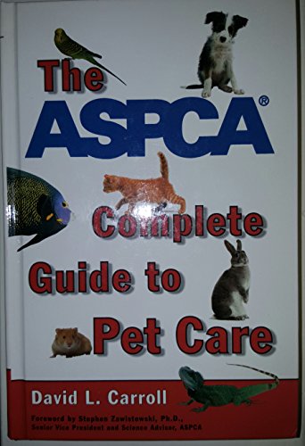Stock image for The ASPCA Complete Guide to Pet Care for sale by Wonder Book