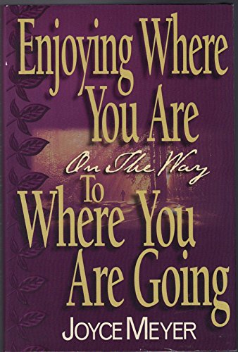 Imagen de archivo de Enjoying Where You Are On The Way to Where You Are Going a la venta por Gulf Coast Books