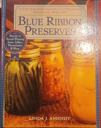 Beispielbild fr Blue Ribbon Preserves ~ Secrets to Award-Winning Jams, Jellies, Marmalades & More zum Verkauf von Better World Books