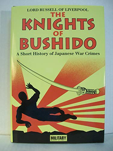 Imagen de archivo de The Knights of Bushido : A Short History of Japanese War Crimes by Edward Frederick Langley Russell Russell of Liverpool (2002-05-03) a la venta por HPB-Emerald