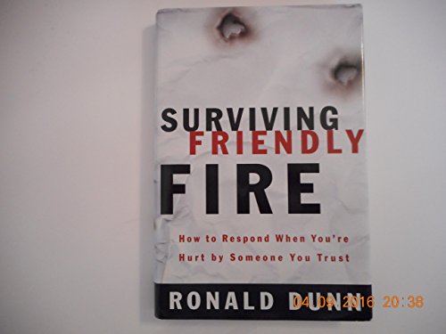 Stock image for Surviving Friendly Fire: How to Respond When You're Hurt By Someone You Trust for sale by SecondSale
