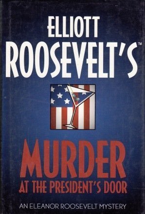 Stock image for Elliott Roosevelt's Murder at the President's Door for sale by Library House Internet Sales