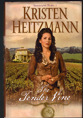 The Tender Vine (Diamond of the Rockies, Book 3) (9780739424643) by Kristen Heitzmann